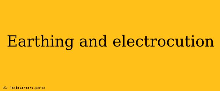 Earthing And Electrocution