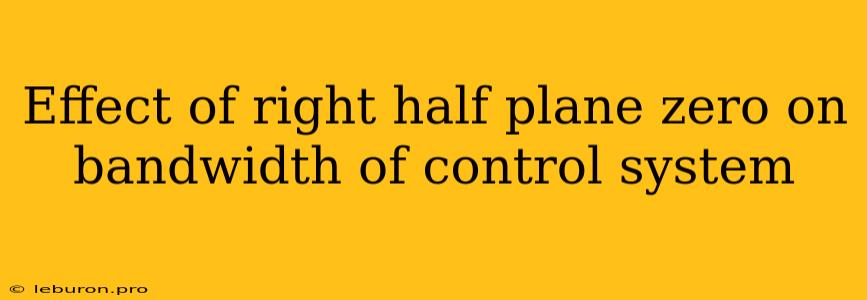 Effect Of Right Half Plane Zero On Bandwidth Of Control System