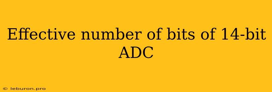 Effective Number Of Bits Of 14-bit ADC