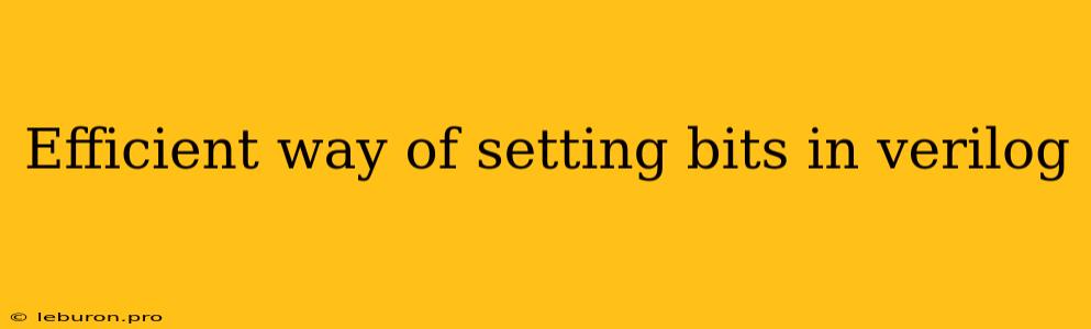 Efficient Way Of Setting Bits In Verilog