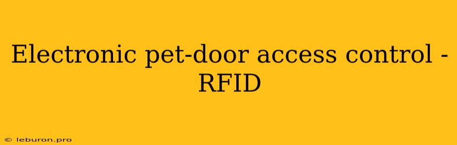 Electronic Pet-door Access Control - RFID