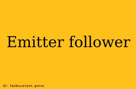 Emitter Follower