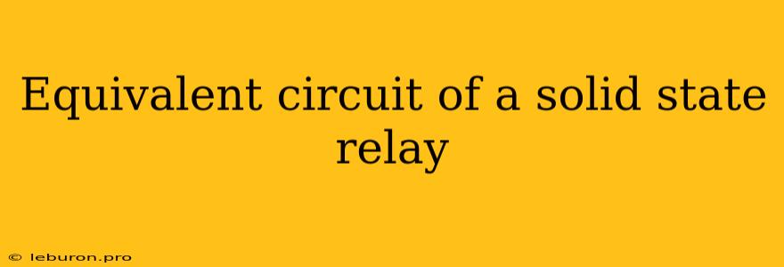 Equivalent Circuit Of A Solid State Relay