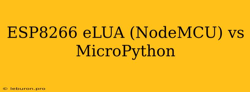 ESP8266 ELUA (NodeMCU) Vs MicroPython