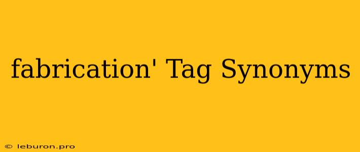 Fabrication' Tag Synonyms