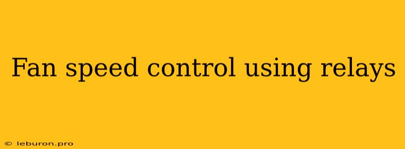 Fan Speed Control Using Relays