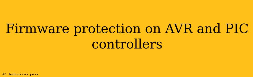 Firmware Protection On AVR And PIC Controllers