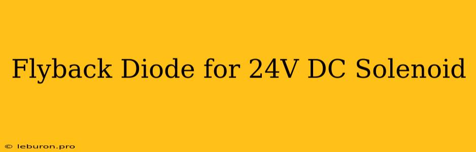 Flyback Diode For 24V DC Solenoid