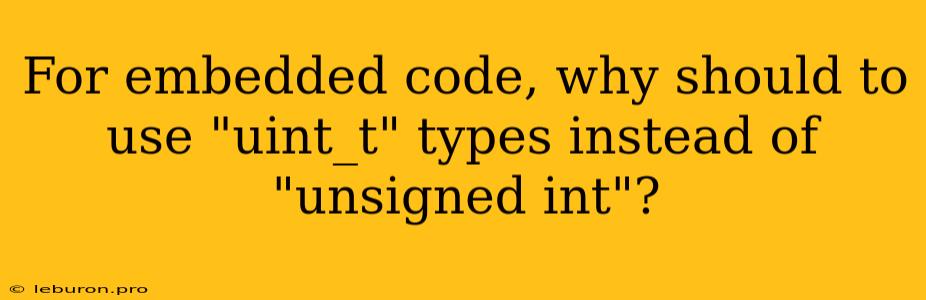 For Embedded Code, Why Should To Use 