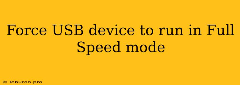 Force USB Device To Run In Full Speed Mode