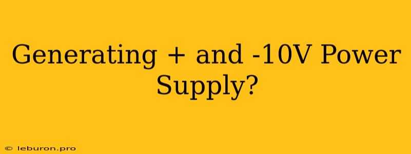 Generating + And -10V Power Supply?