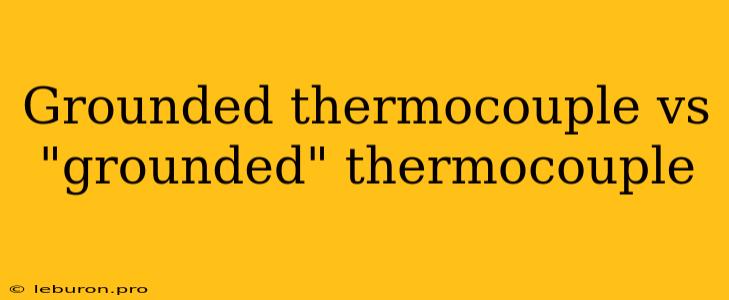 Grounded Thermocouple Vs 