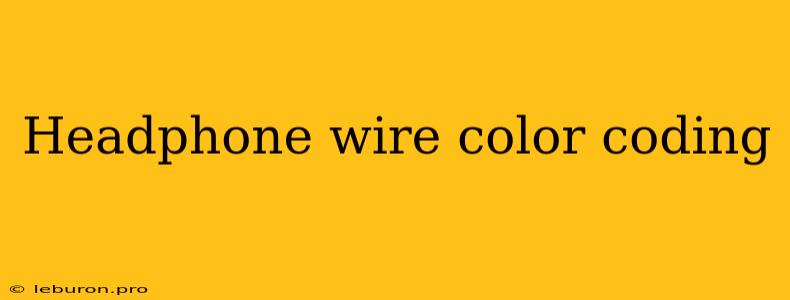 Headphone Wire Color Coding