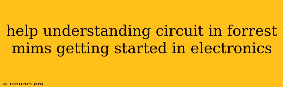 Help Understanding Circuit In Forrest Mims Getting Started In Electronics