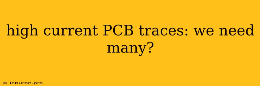 High Current PCB Traces: We Need Many?