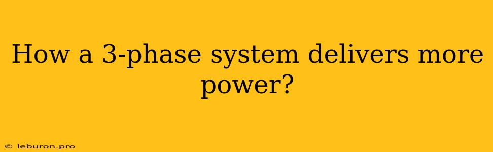 How A 3-phase System Delivers More Power?