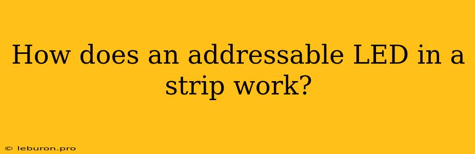 How Does An Addressable LED In A Strip Work?