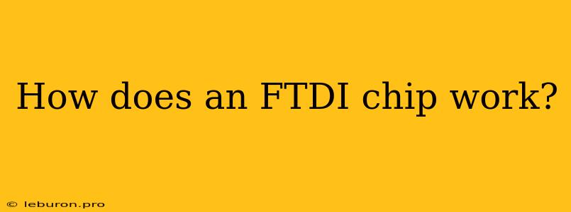 How Does An FTDI Chip Work?