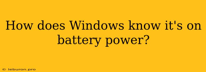 How Does Windows Know It's On Battery Power?