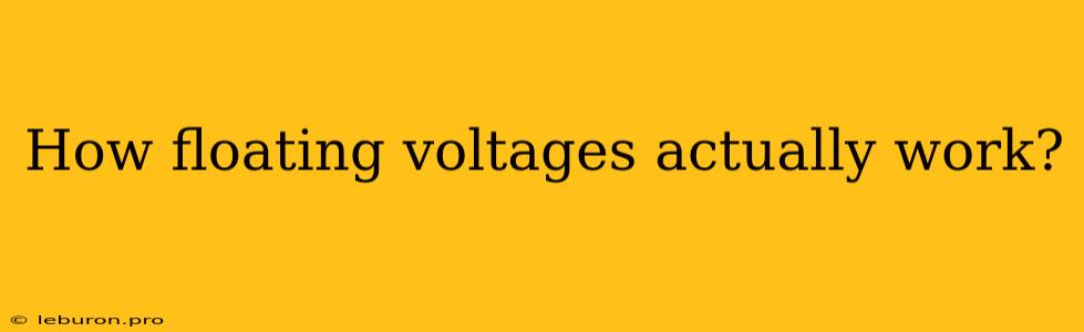 How Floating Voltages Actually Work?