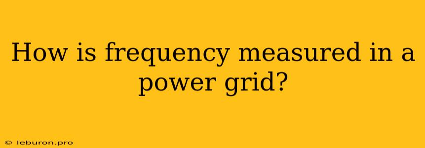 How Is Frequency Measured In A Power Grid?