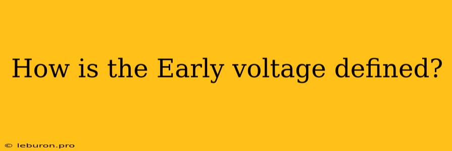 How Is The Early Voltage Defined?