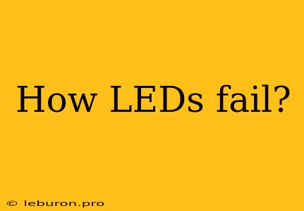 How LEDs Fail?