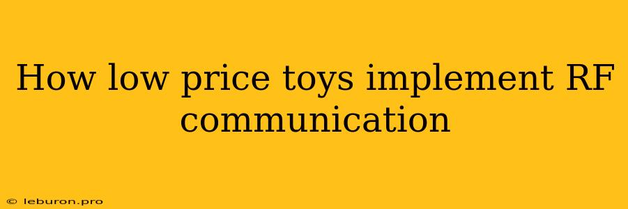 How Low Price Toys Implement RF Communication