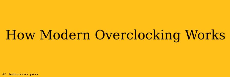 How Modern Overclocking Works