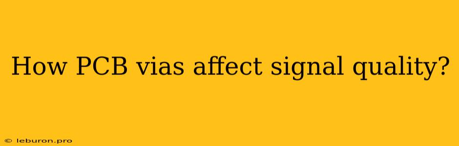 How PCB Vias Affect Signal Quality?