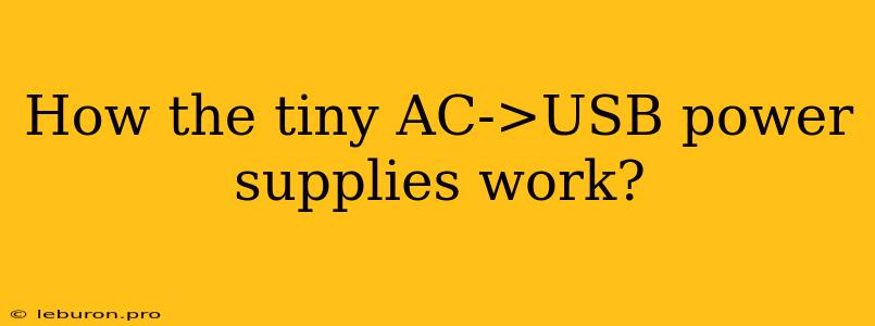 How The Tiny AC->USB Power Supplies Work?