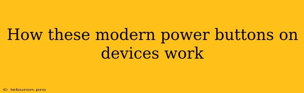 How These Modern Power Buttons On Devices Work