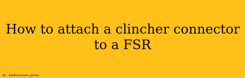 How To Attach A Clincher Connector To A FSR