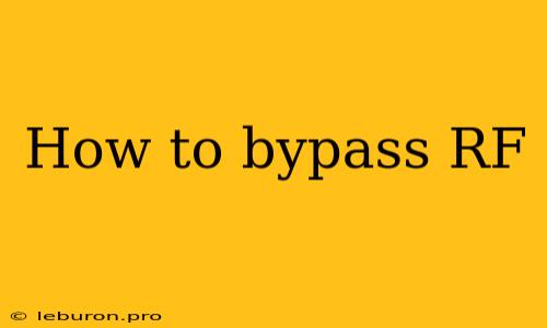 How To Bypass RF