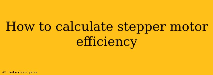 How To Calculate Stepper Motor Efficiency