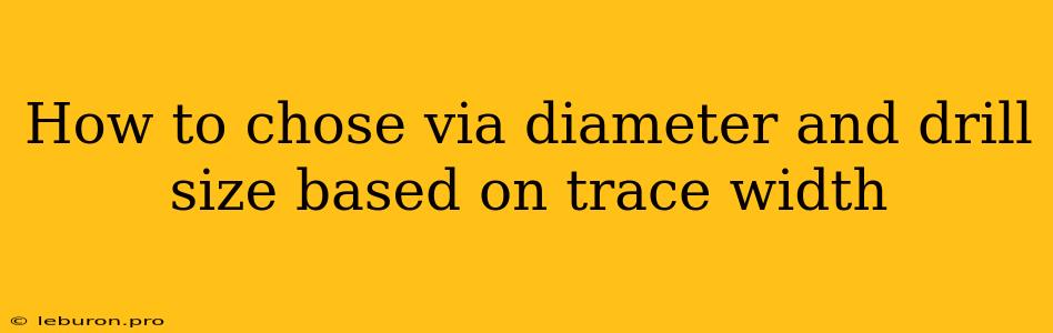 How To Chose Via Diameter And Drill Size Based On Trace Width