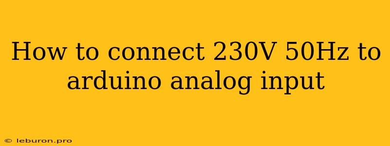 How To Connect 230V 50Hz To Arduino Analog Input