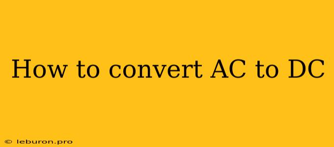 How To Convert AC To DC