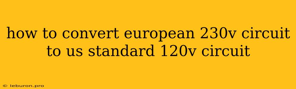 How To Convert European 230v Circuit To Us Standard 120v Circuit