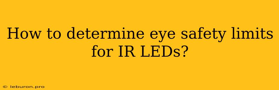 How To Determine Eye Safety Limits For IR LEDs?