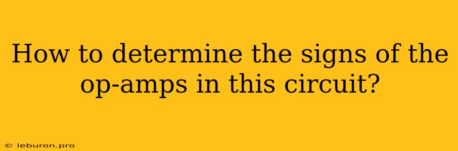 How To Determine The Signs Of The Op-amps In This Circuit?