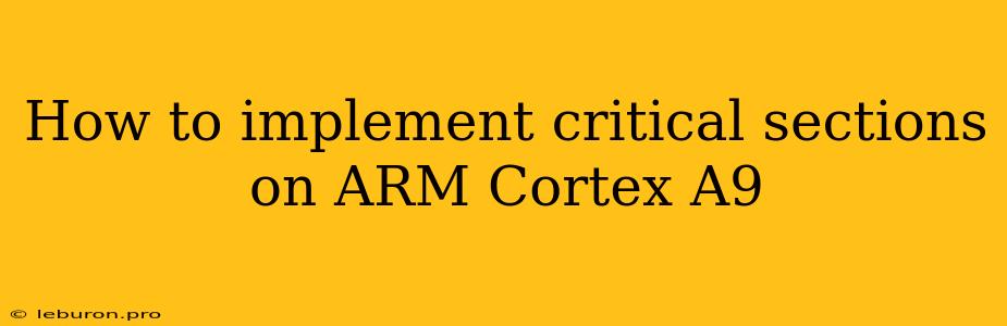 How To Implement Critical Sections On ARM Cortex A9