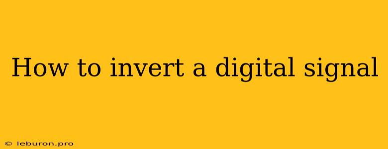 How To Invert A Digital Signal