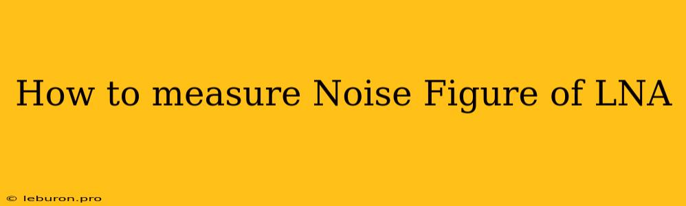 How To Measure Noise Figure Of LNA