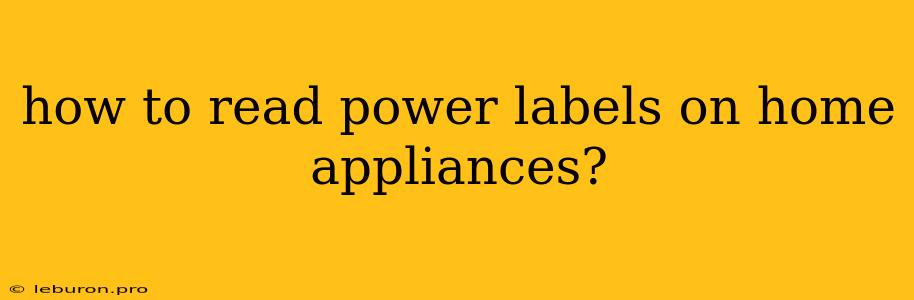 How To Read Power Labels On Home Appliances?