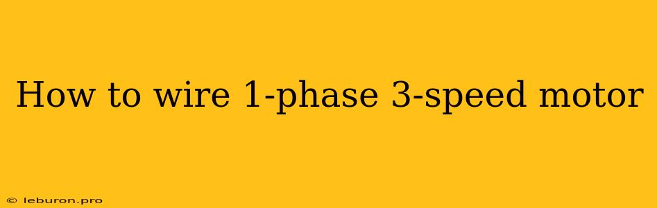 How To Wire 1-phase 3-speed Motor 