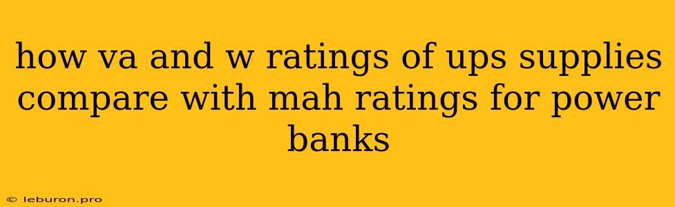 How Va And W Ratings Of Ups Supplies Compare With Mah Ratings For Power Banks