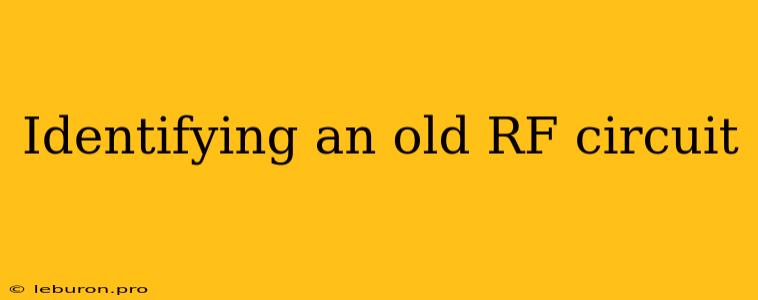 Identifying An Old RF Circuit