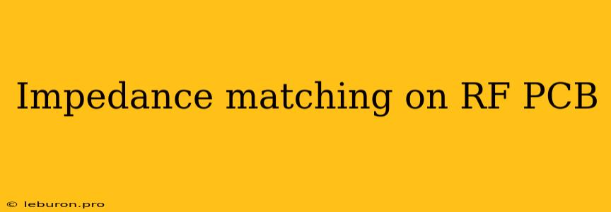 Impedance Matching On RF PCB