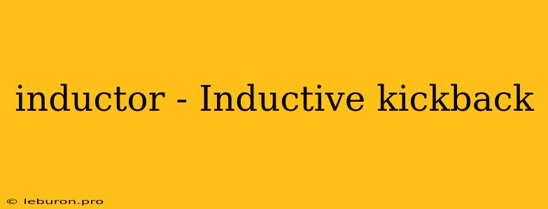 Inductor - Inductive Kickback